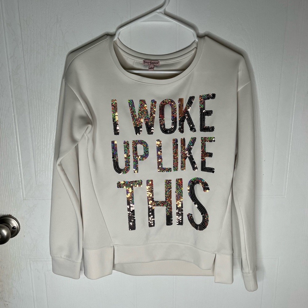 Juicy couture (I woke up like this) sweater